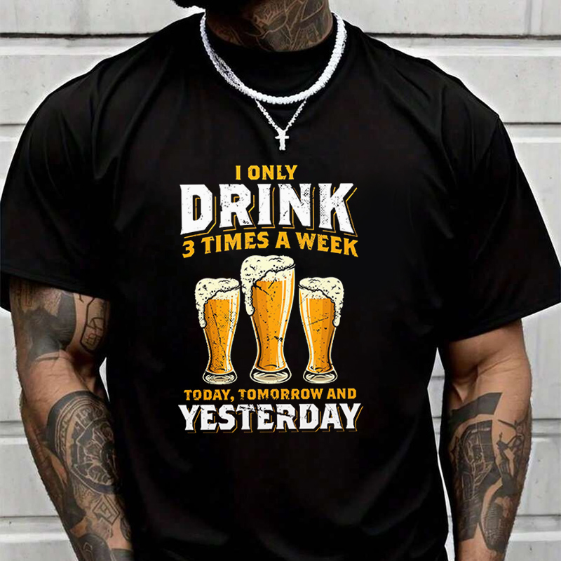 I Only Drink 3 Times A Week Me - Street Fashion Week review and price